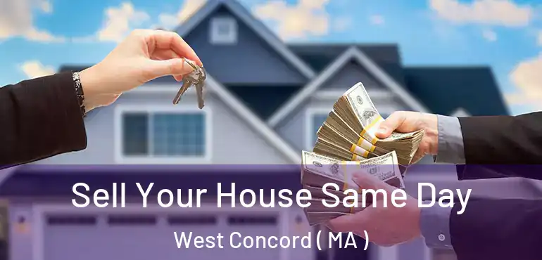  Sell Your House Same Day West Concord ( MA )