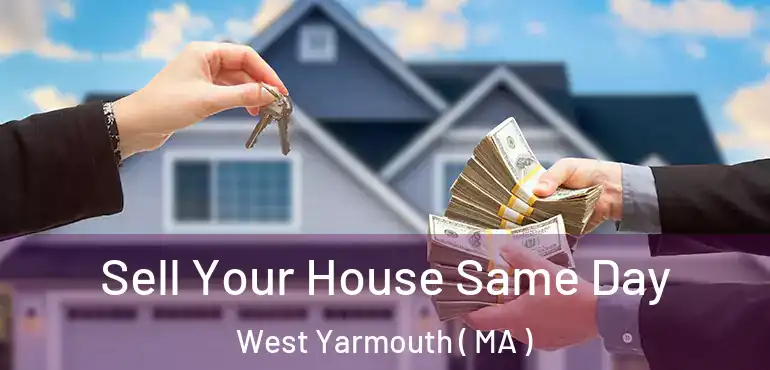  Sell Your House Same Day West Yarmouth ( MA )
