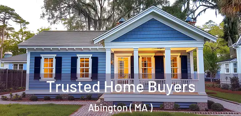  Trusted Home Buyers Abington ( MA )