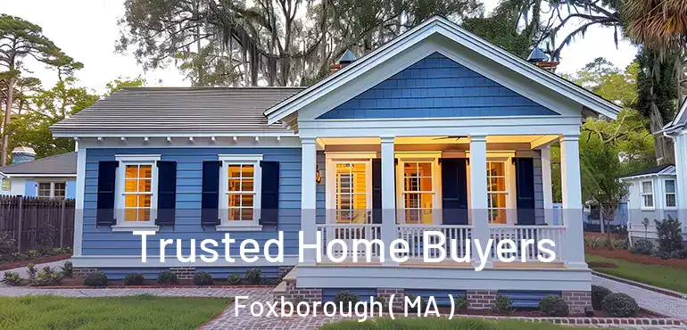  Trusted Home Buyers Foxborough ( MA )