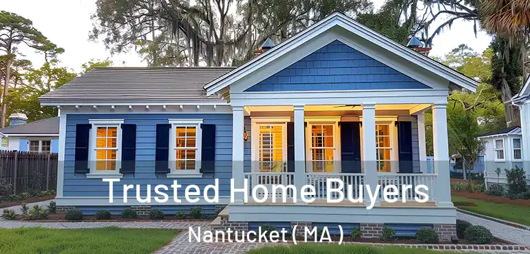  Trusted Home Buyers Nantucket ( MA )