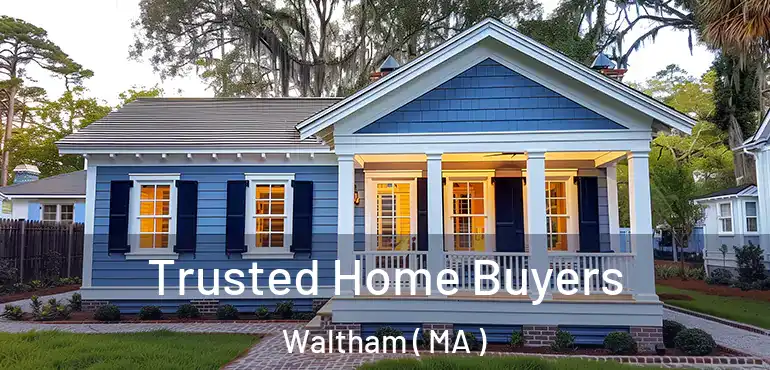  Trusted Home Buyers Waltham ( MA )