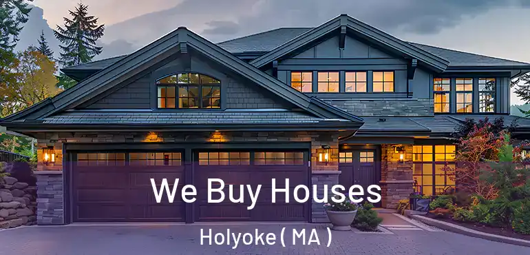  We Buy Houses Holyoke ( MA )