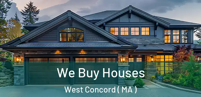  We Buy Houses West Concord ( MA )