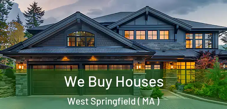  We Buy Houses West Springfield ( MA )