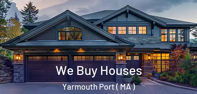  We Buy Houses Yarmouth Port ( MA )