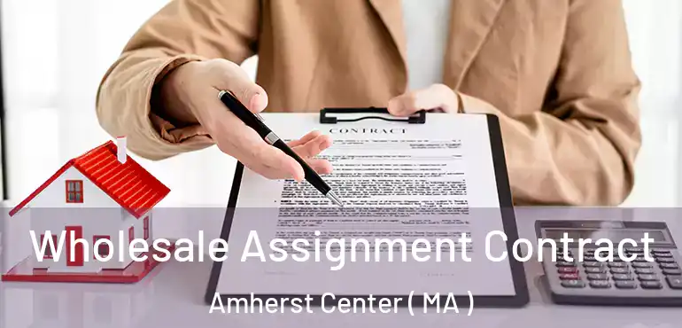  Wholesale Assignment Contract Amherst Center ( MA )