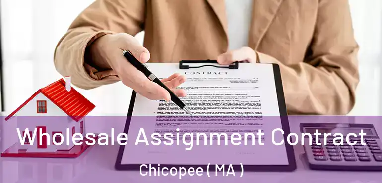  Wholesale Assignment Contract Chicopee ( MA )