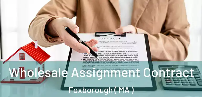  Wholesale Assignment Contract Foxborough ( MA )