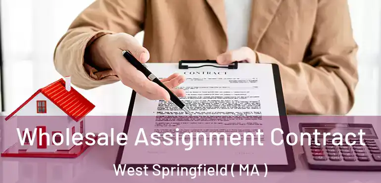 Wholesale Assignment Contract West Springfield ( MA )