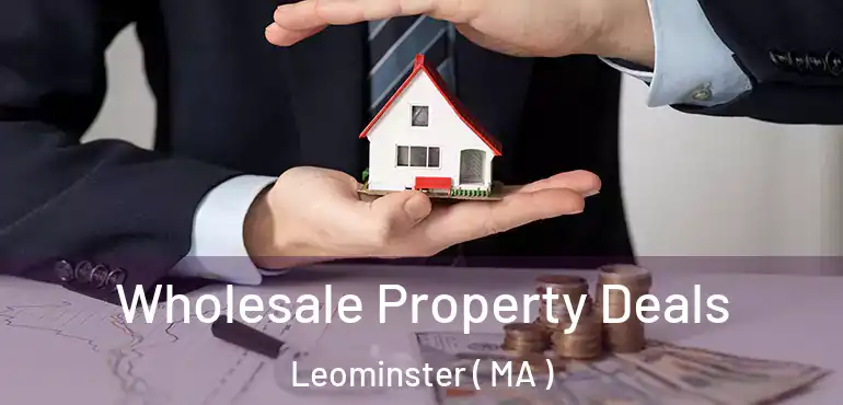  Wholesale Property Deals Leominster ( MA )