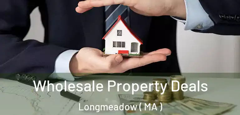  Wholesale Property Deals Longmeadow ( MA )