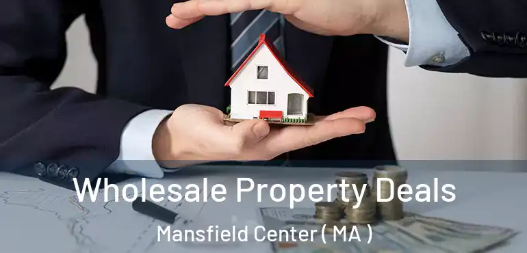  Wholesale Property Deals Mansfield Center ( MA )