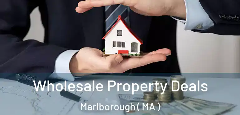  Wholesale Property Deals Marlborough ( MA )