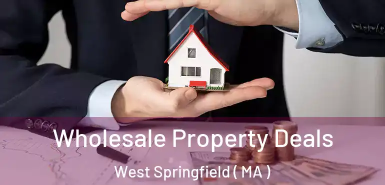  Wholesale Property Deals West Springfield ( MA )