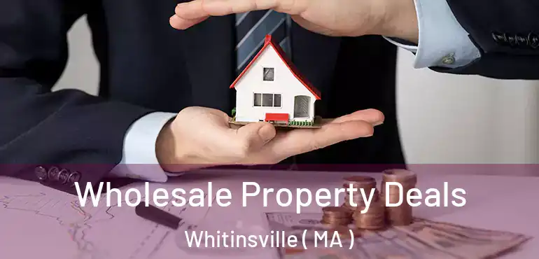  Wholesale Property Deals Whitinsville ( MA )