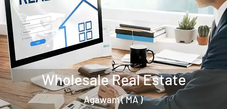  Wholesale Real Estate Agawam ( MA )