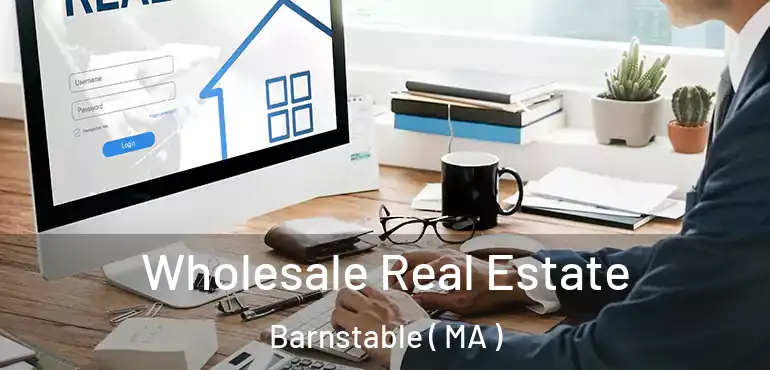  Wholesale Real Estate Barnstable ( MA )