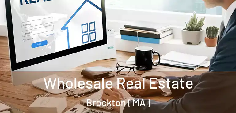  Wholesale Real Estate Brockton ( MA )