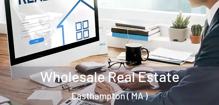  Wholesale Real Estate Easthampton ( MA )