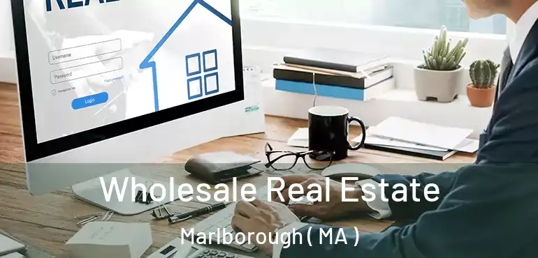  Wholesale Real Estate Marlborough ( MA )