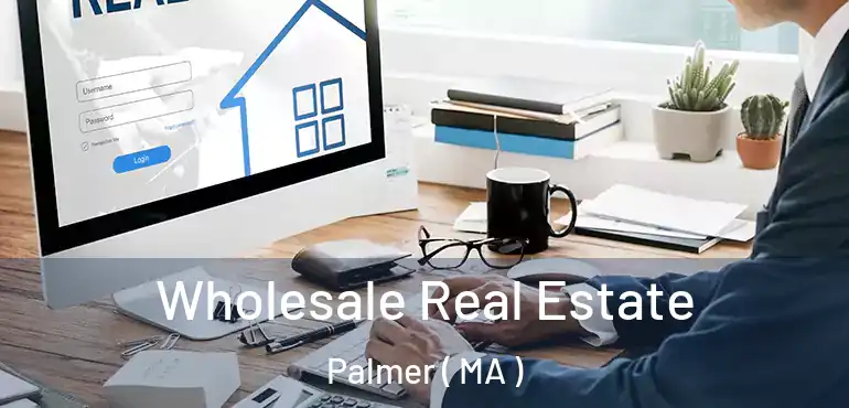  Wholesale Real Estate Palmer ( MA )