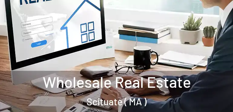  Wholesale Real Estate Scituate ( MA )