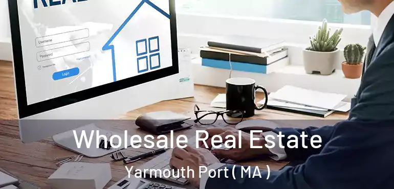  Wholesale Real Estate Yarmouth Port ( MA )