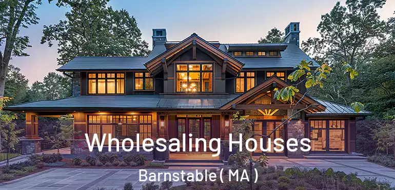  Wholesaling Houses Barnstable ( MA )