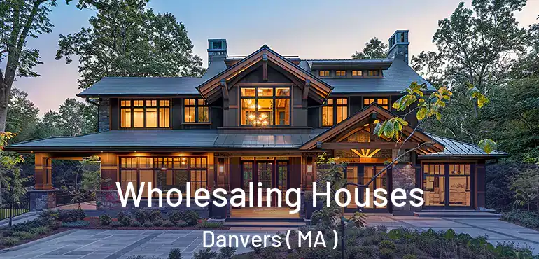  Wholesaling Houses Danvers ( MA )