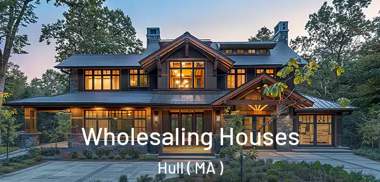  Wholesaling Houses Hull ( MA )