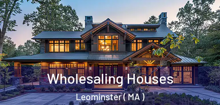  Wholesaling Houses Leominster ( MA )