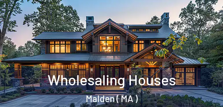  Wholesaling Houses Malden ( MA )