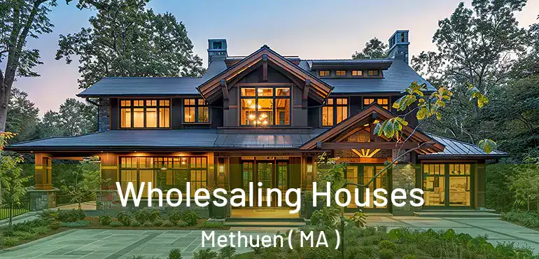  Wholesaling Houses Methuen ( MA )