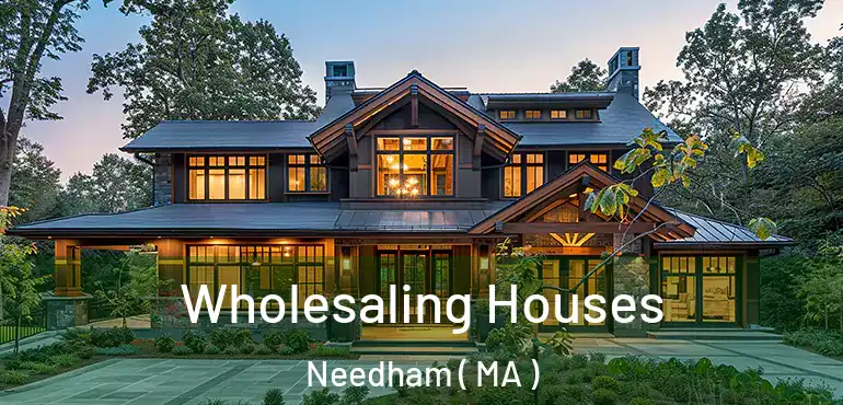  Wholesaling Houses Needham ( MA )