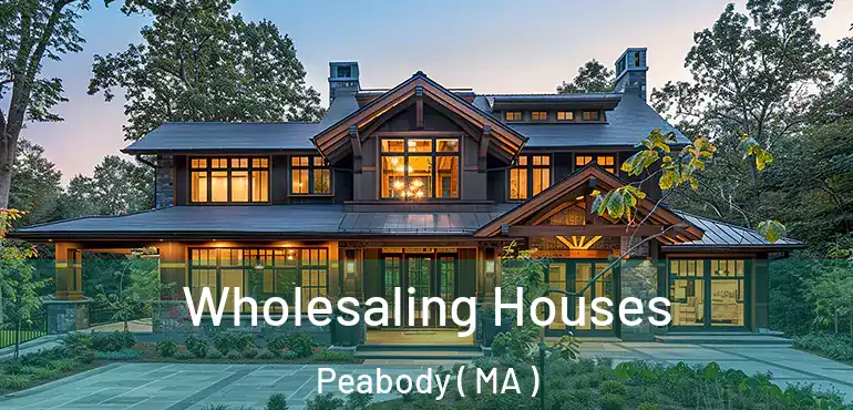  Wholesaling Houses Peabody ( MA )