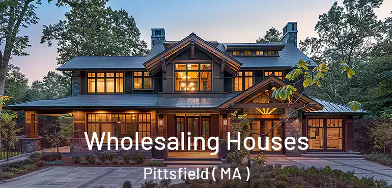  Wholesaling Houses Pittsfield ( MA )