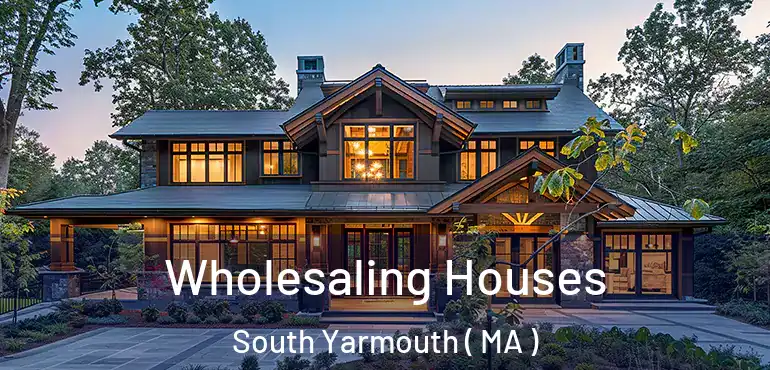  Wholesaling Houses South Yarmouth ( MA )