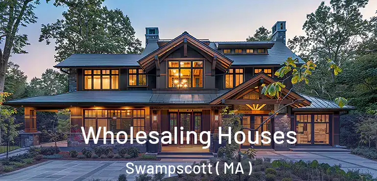  Wholesaling Houses Swampscott ( MA )