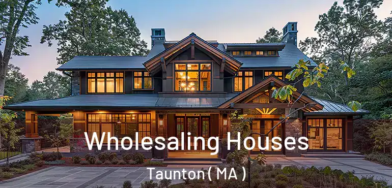  Wholesaling Houses Taunton ( MA )