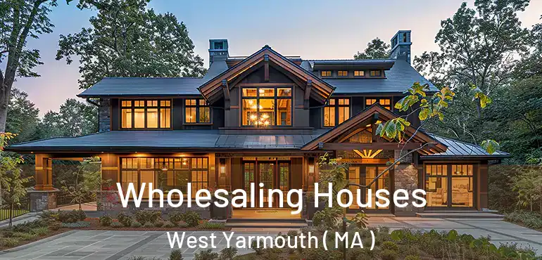  Wholesaling Houses West Yarmouth ( MA )
