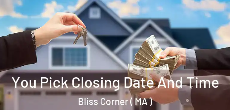  You Pick Closing Date And Time Bliss Corner ( MA )