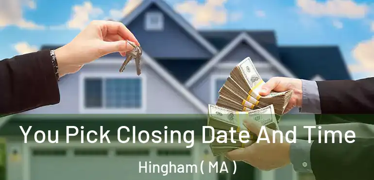  You Pick Closing Date And Time Hingham ( MA )