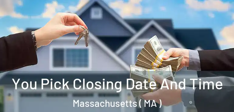  You Pick Closing Date And Time Massachusetts ( MA )