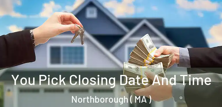  You Pick Closing Date And Time Northborough ( MA )