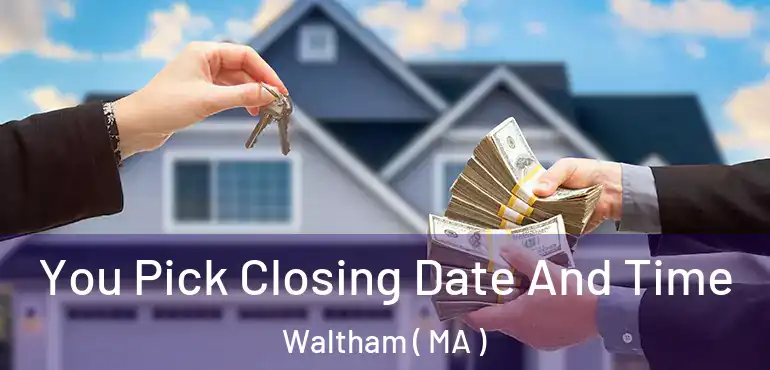  You Pick Closing Date And Time Waltham ( MA )