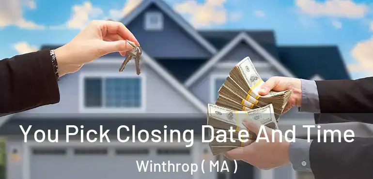  You Pick Closing Date And Time Winthrop ( MA )